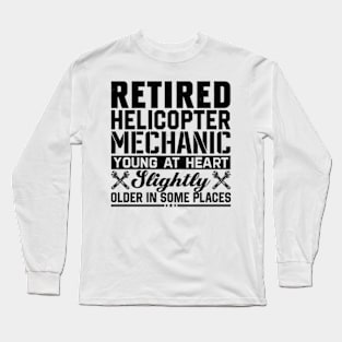 Retired Helicopter Mechanic Funny Retirement Long Sleeve T-Shirt